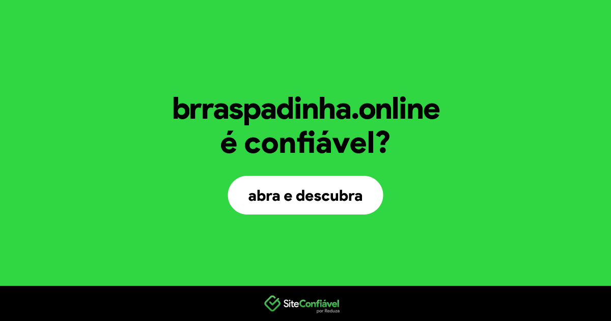 O site brraspadinha.online é confiável?