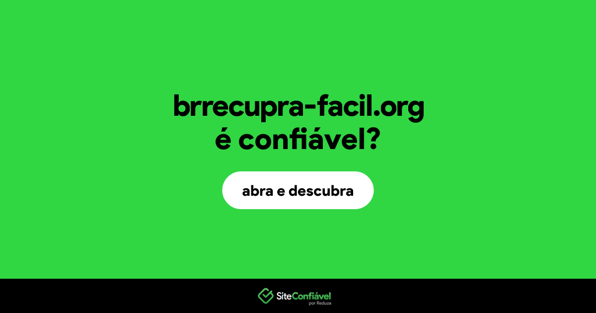 O site brrecupra-facil.org é confiável?