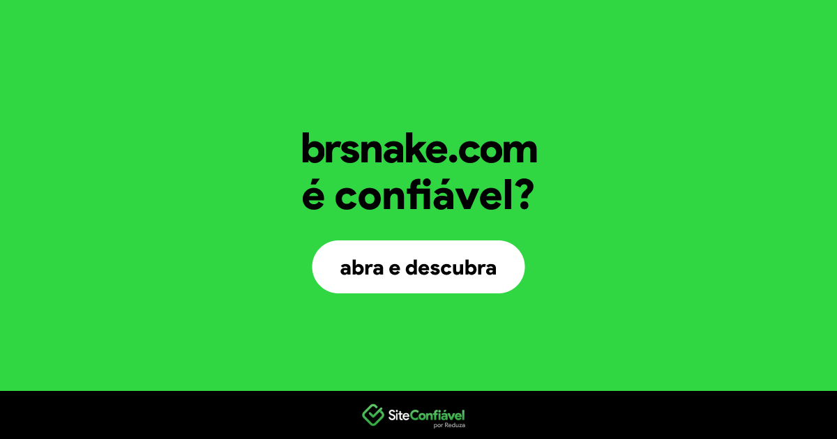O site brsnake.com é confiável?