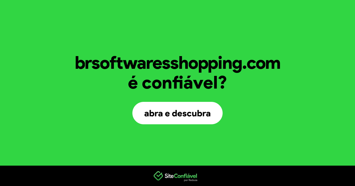 O site brsoftwaresshopping.com é confiável?