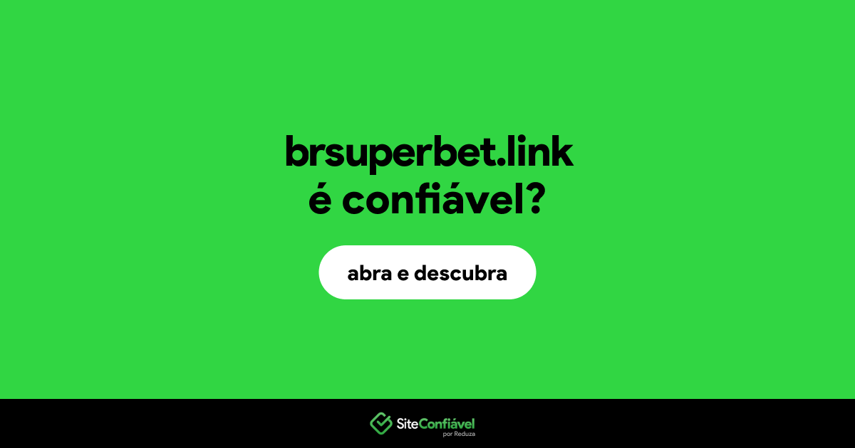 O site brsuperbet.link é confiável?