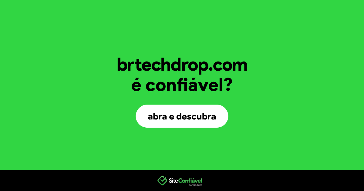 O site brtechdrop.com é confiável?