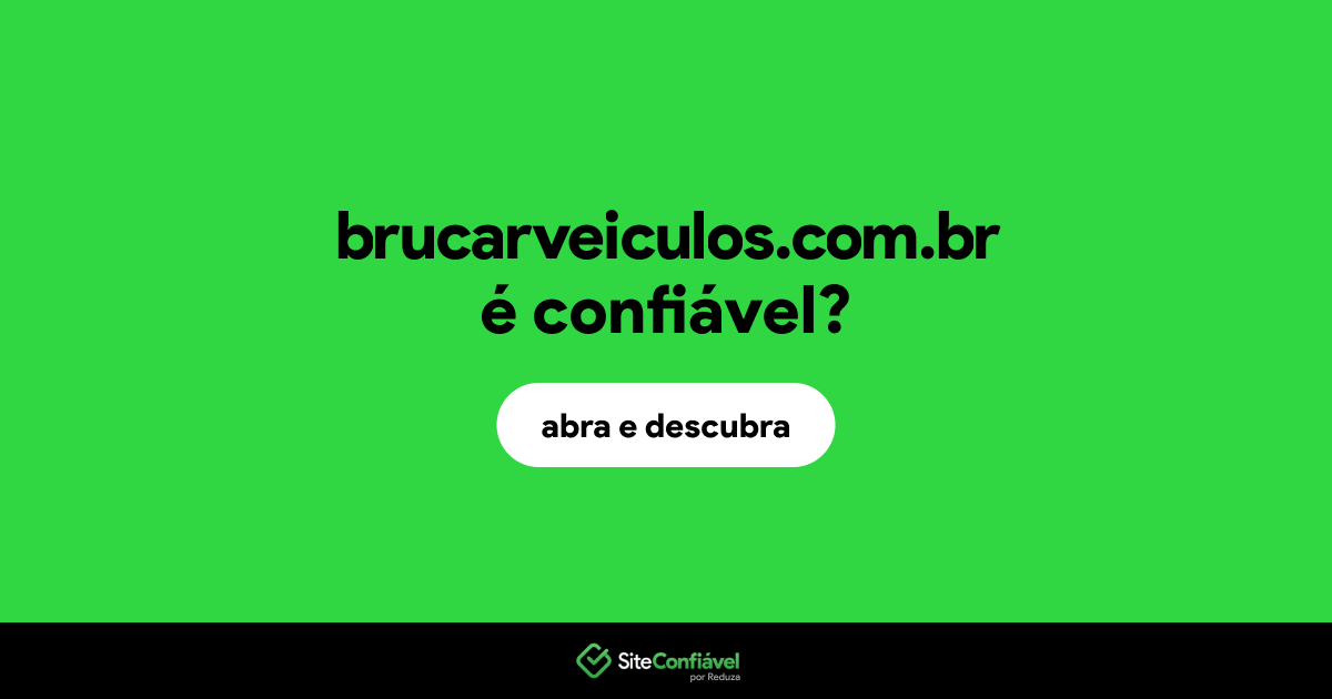 O site brucarveiculos.com.br é confiável?