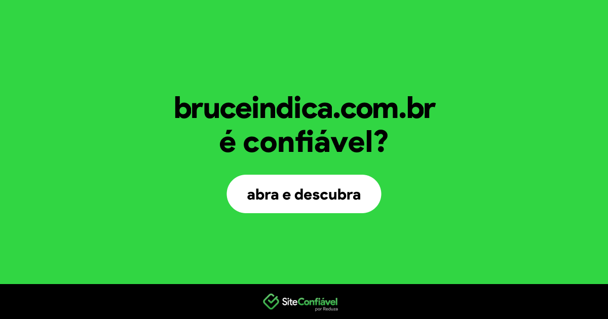 O site bruceindica.com.br é confiável?