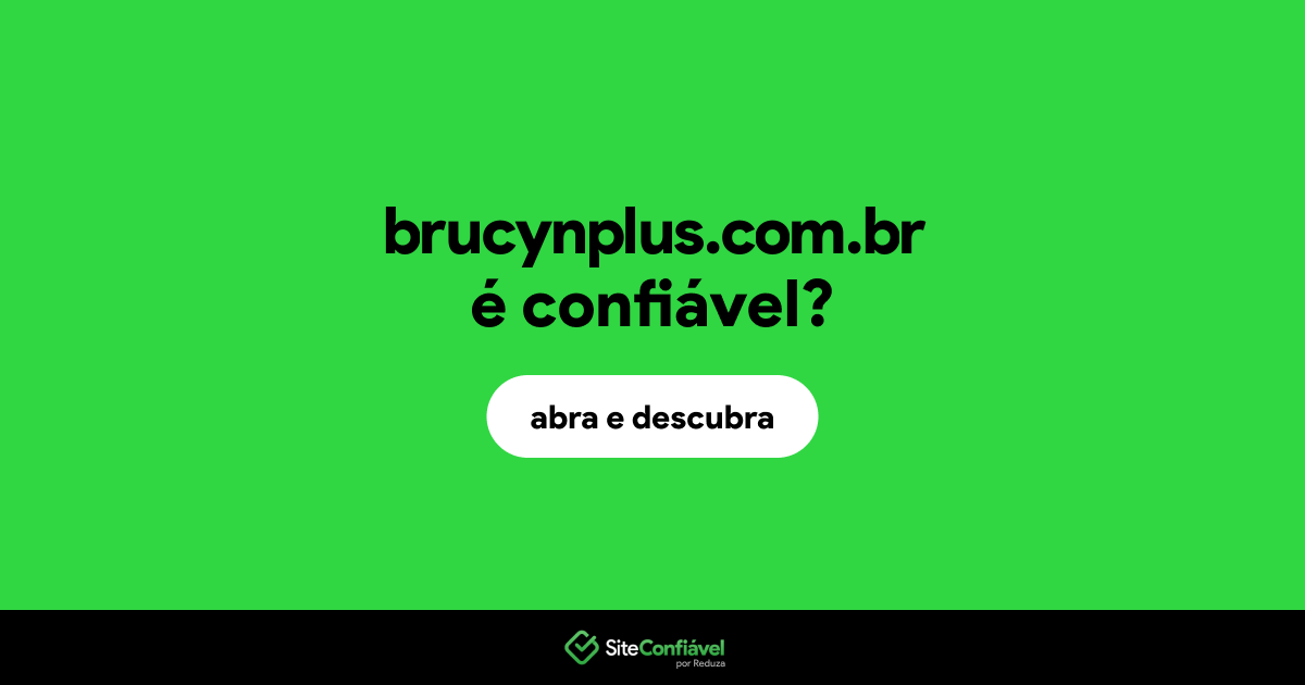 O site brucynplus.com.br é confiável?
