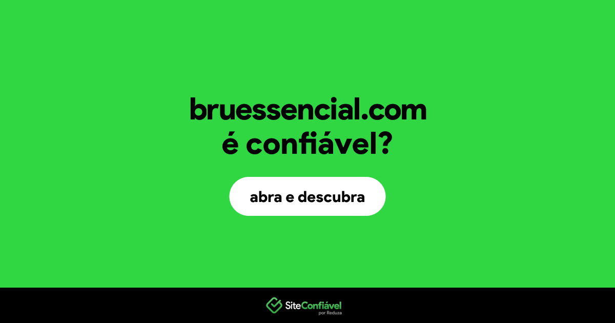 O site bruessencial.com é confiável?