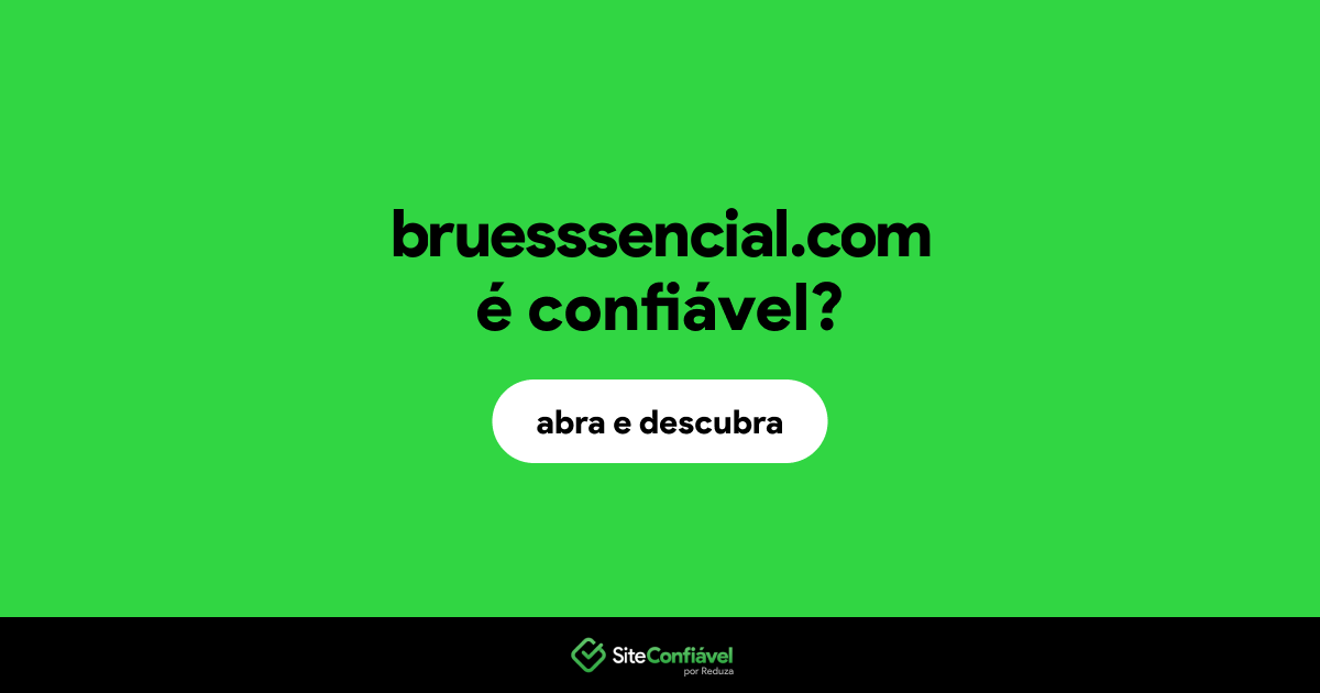 O site bruesssencial.com é confiável?