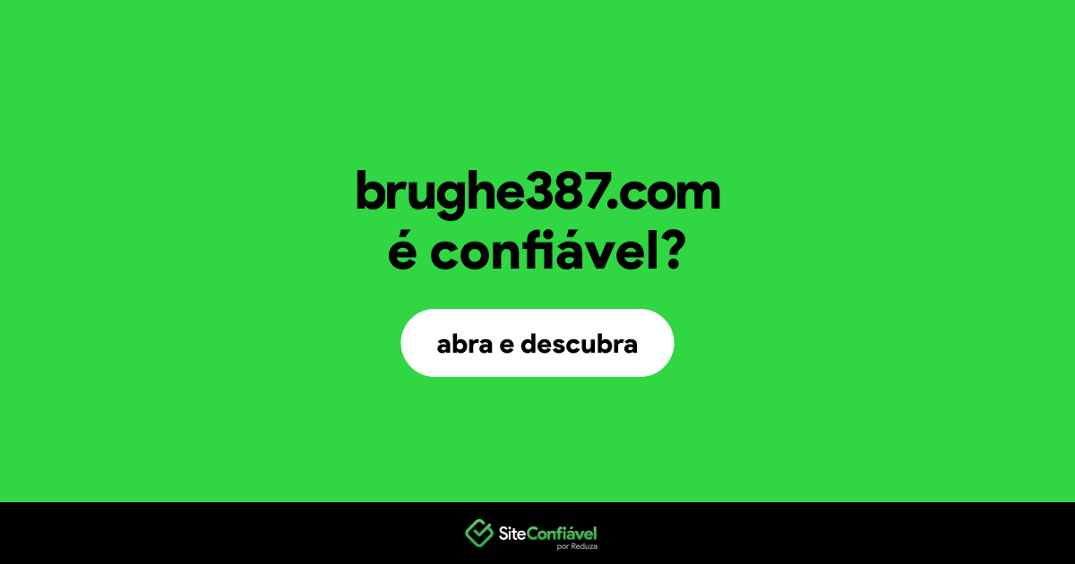 O site brughe387.com é confiável?