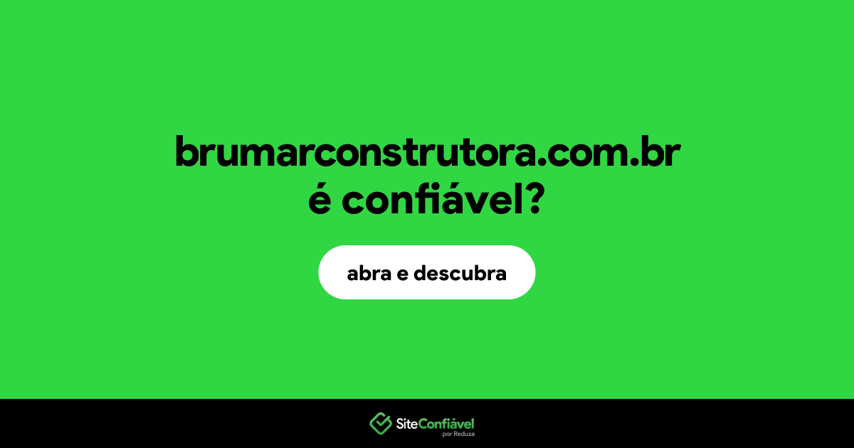 O site brumarconstrutora.com.br é confiável?