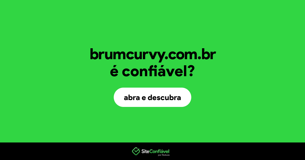 O site brumcurvy.com.br é confiável?
