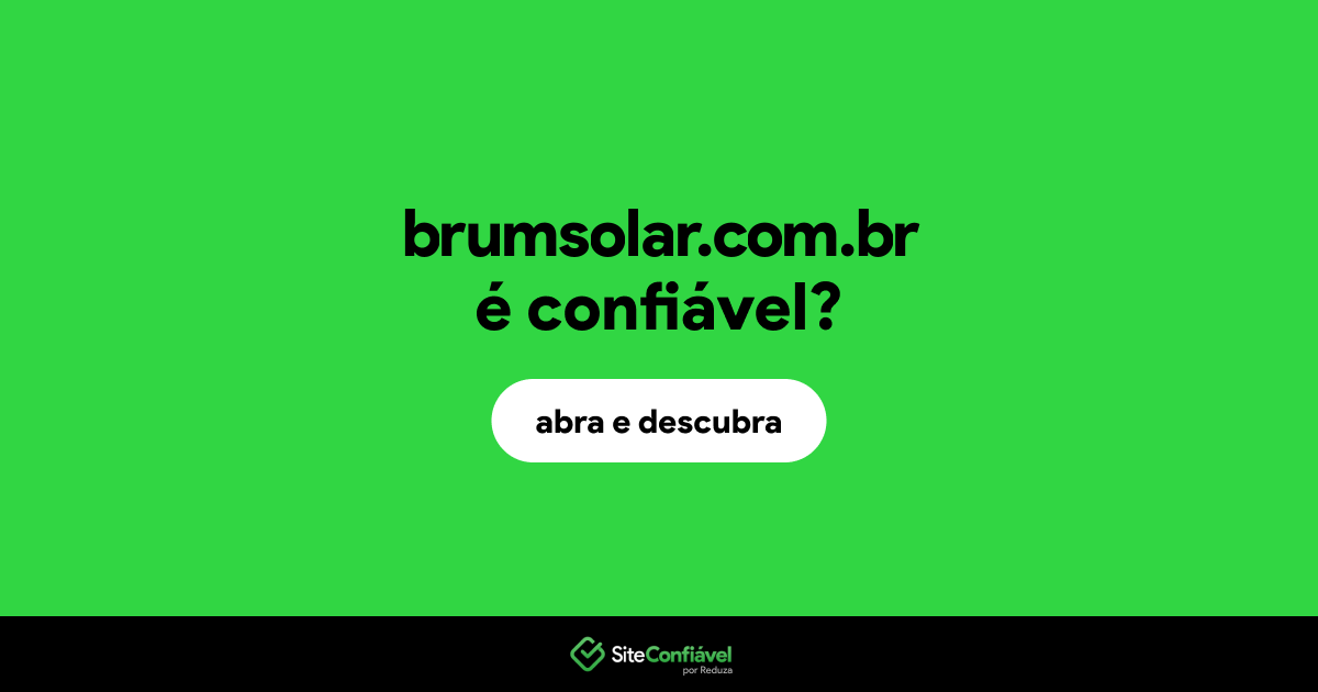 O site brumsolar.com.br é confiável?