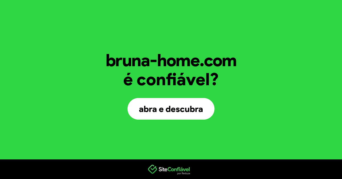 O site bruna-home.com é confiável?