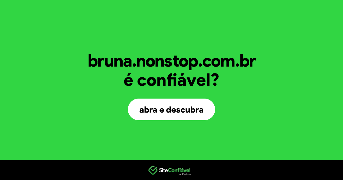 O site bruna.nonstop.com.br é confiável?