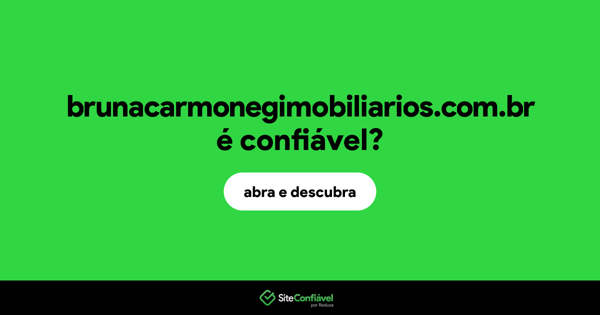 O site brunacarmonegimobiliarios.com.br é confiável?