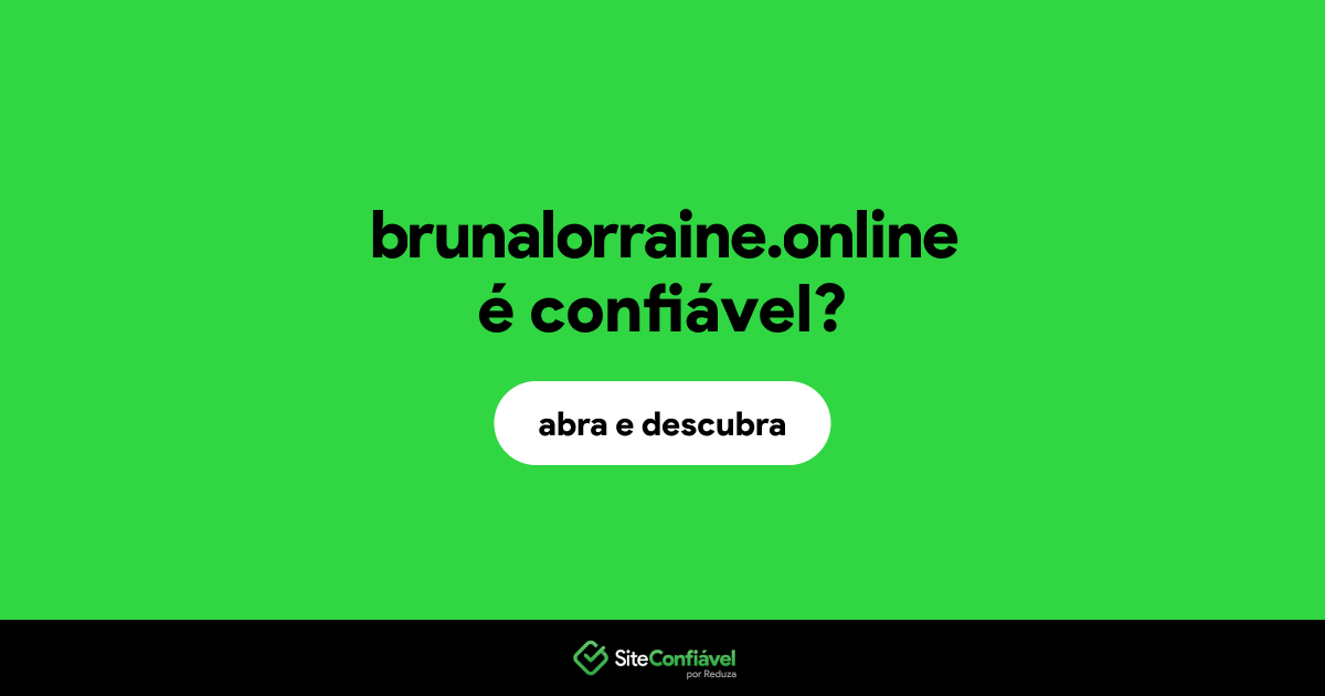 O site brunalorraine.online é confiável?