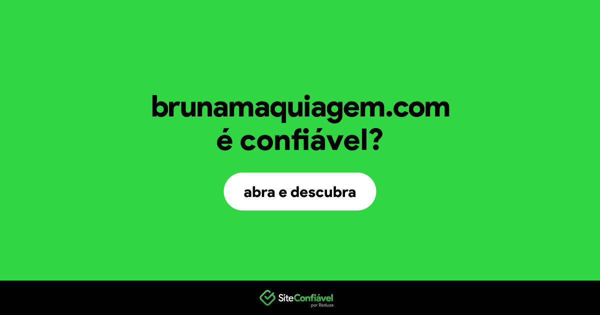 O site brunamaquiagem.com é confiável?