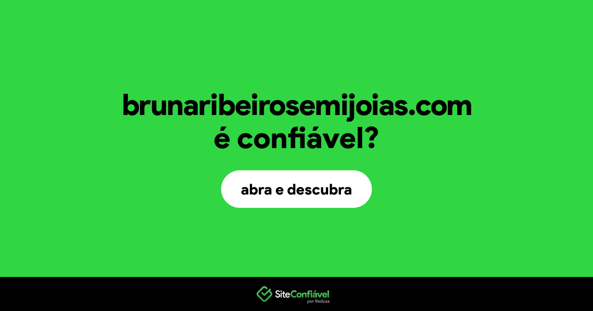 O site brunaribeirosemijoias.com é confiável?