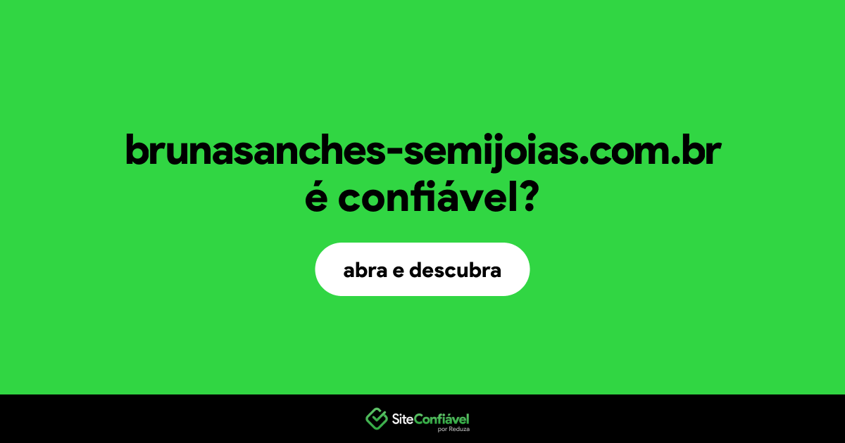 O site brunasanches-semijoias.com.br é confiável?