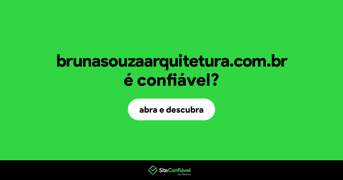 O site brunasouzaarquitetura.com.br é confiável?