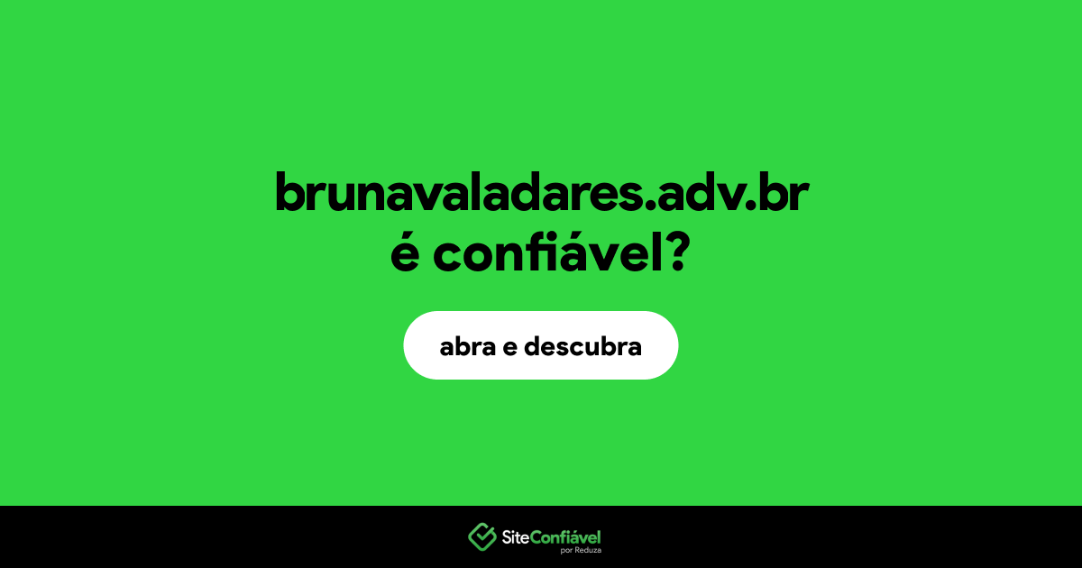 O site brunavaladares.adv.br é confiável?