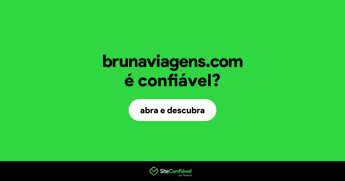 O site brunaviagens.com é confiável?