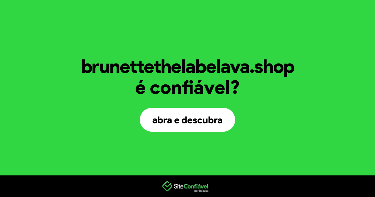O site brunettethelabelava.shop é confiável?