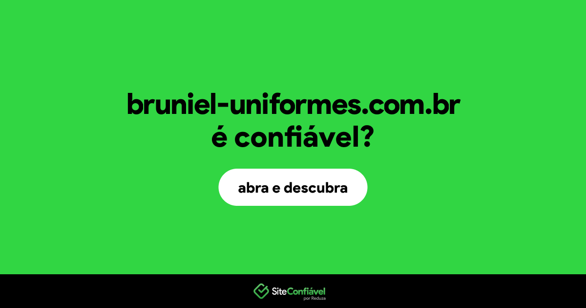 O site bruniel-uniformes.com.br é confiável?