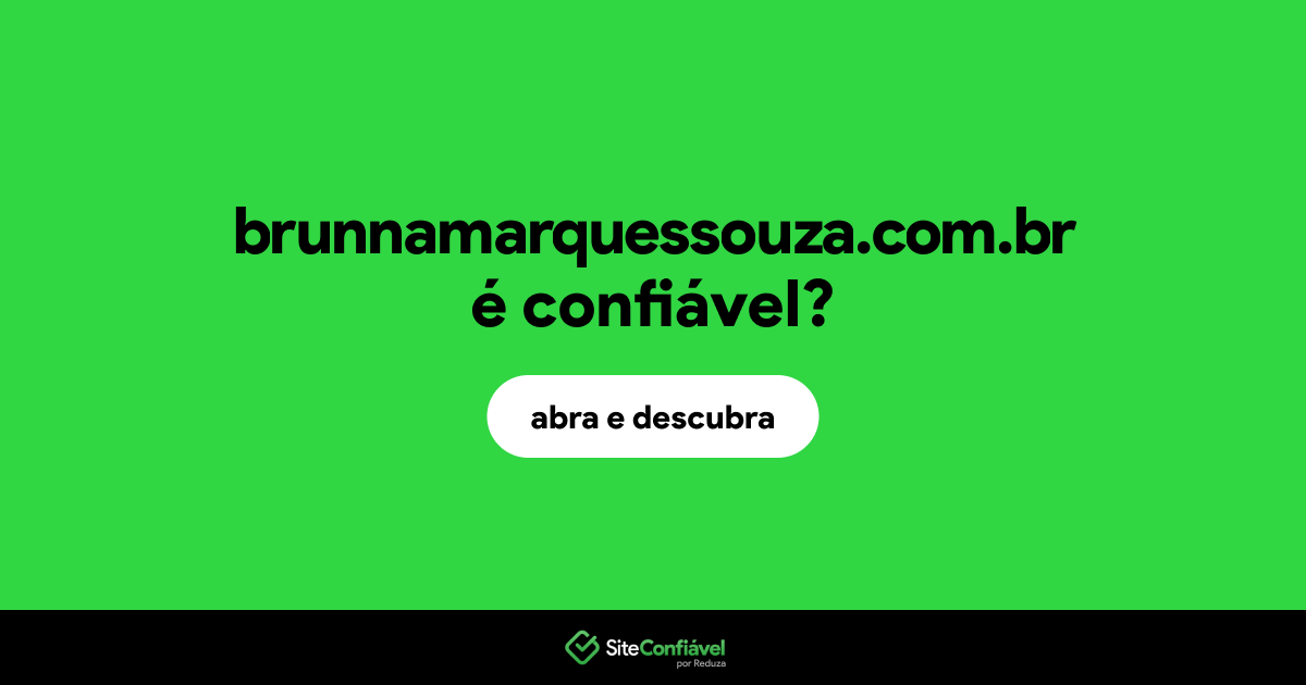 O site brunnamarquessouza.com.br é confiável?