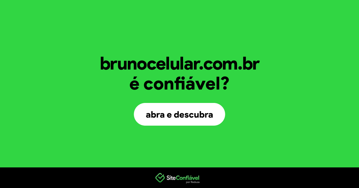 O site brunocelular.com.br é confiável?