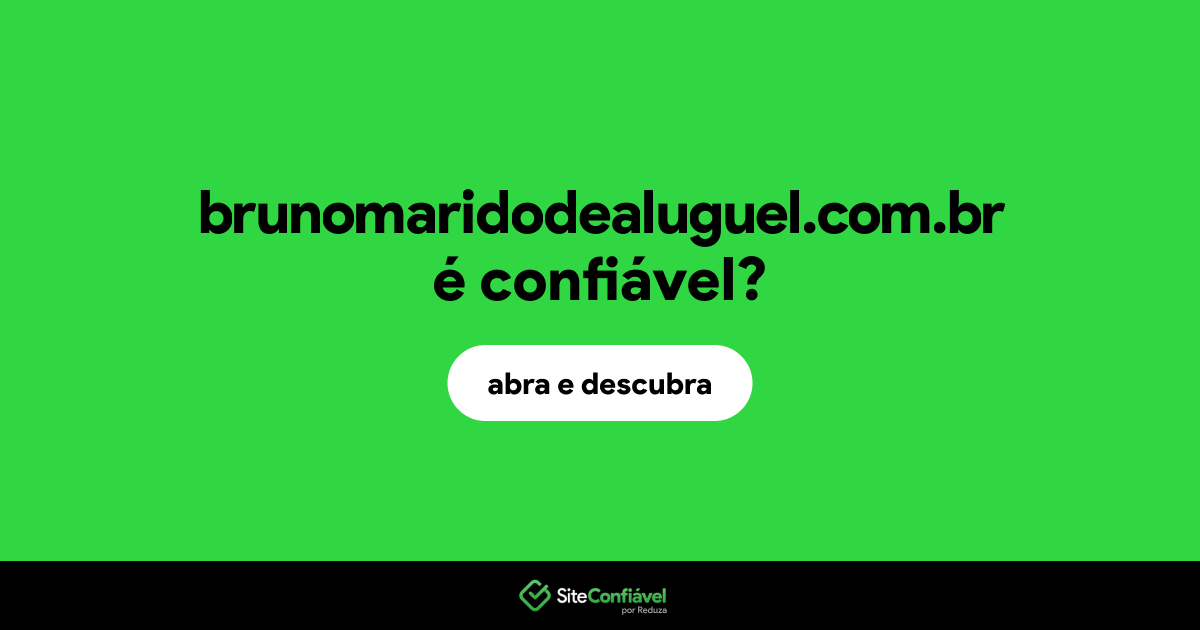 O site brunomaridodealuguel.com.br é confiável?