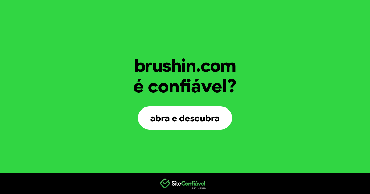 O site brushin.com é confiável?