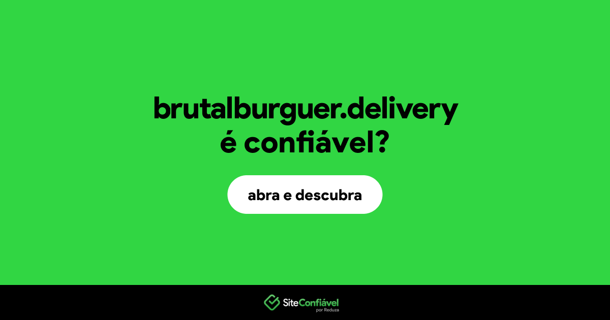 O site brutalburguer.delivery é confiável?