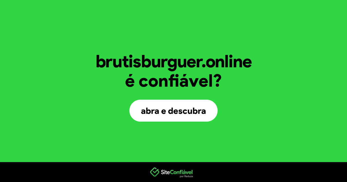 O site brutisburguer.online é confiável?