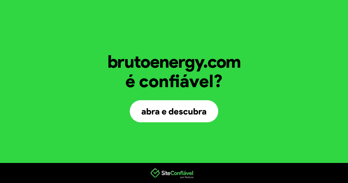 O site brutoenergy.com é confiável?