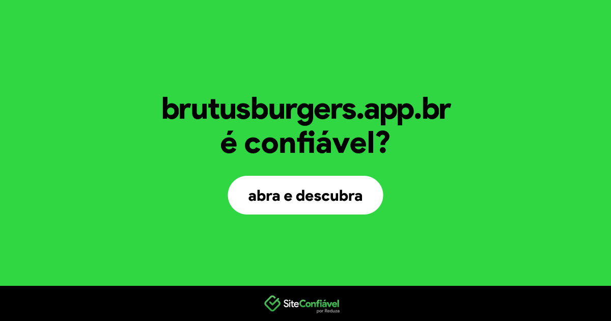 O site brutusburgers.app.br é confiável?