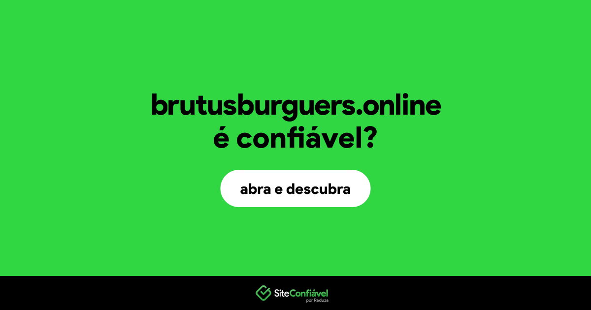 O site brutusburguers.online é confiável?