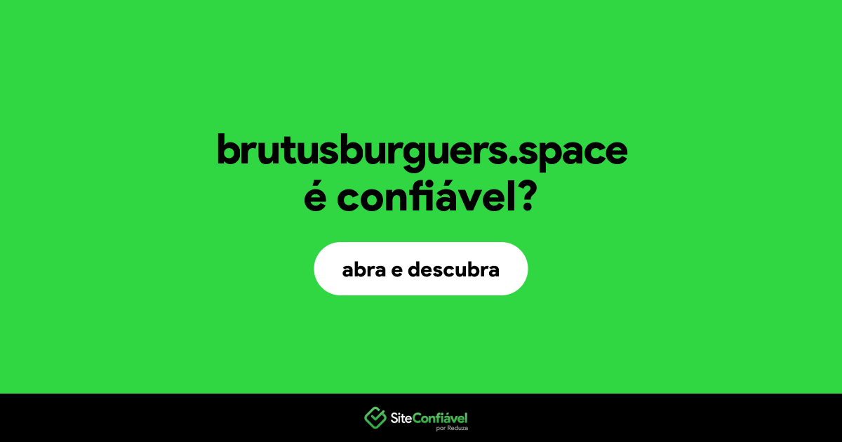 O site brutusburguers.space é confiável?