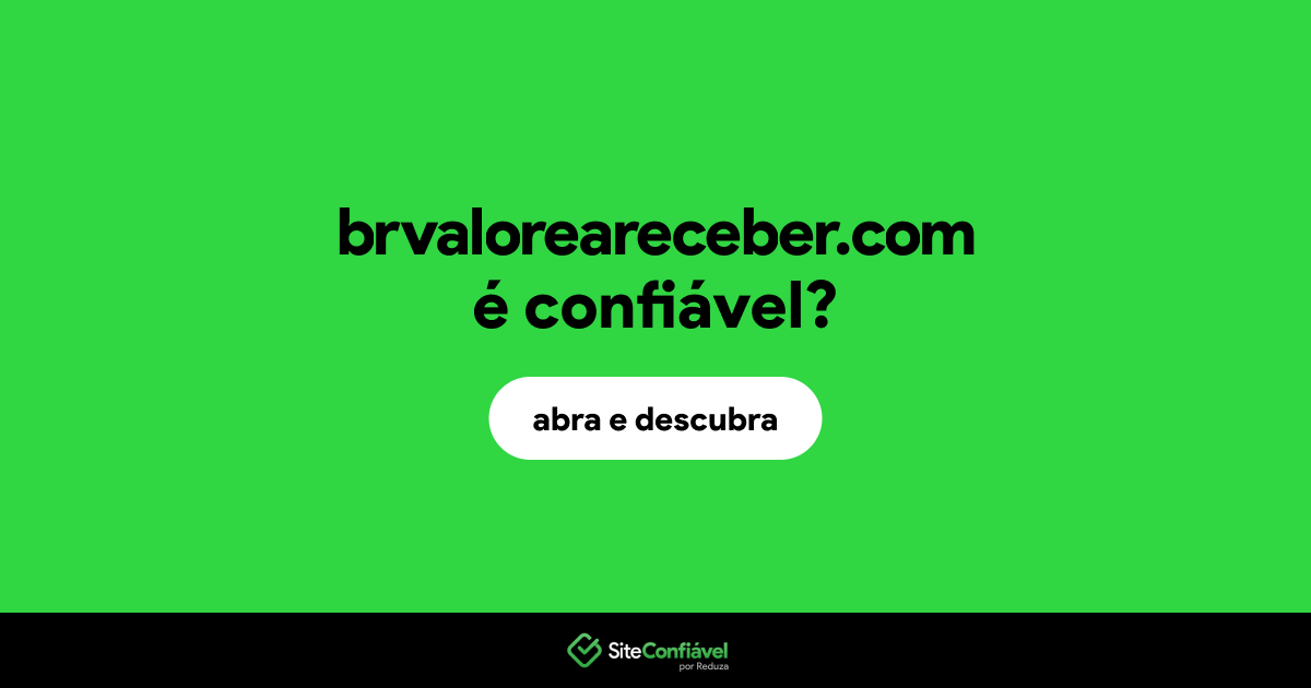 O site brvaloreareceber.com é confiável?