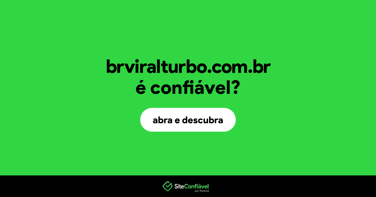 O site brviralturbo.com.br é confiável?