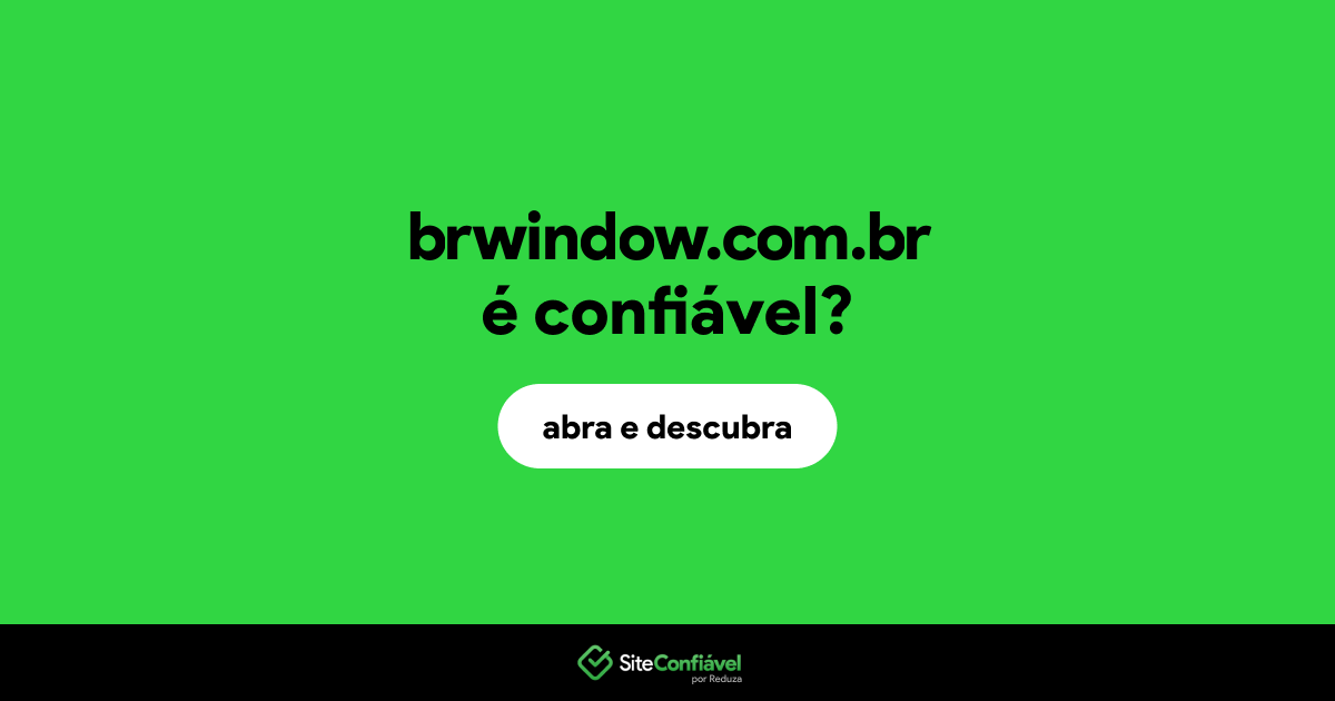 O site brwindow.com.br é confiável?