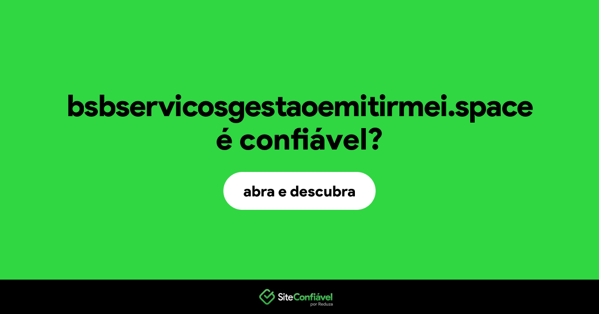 O site bsbservicosgestaoemitirmei.space é confiável?