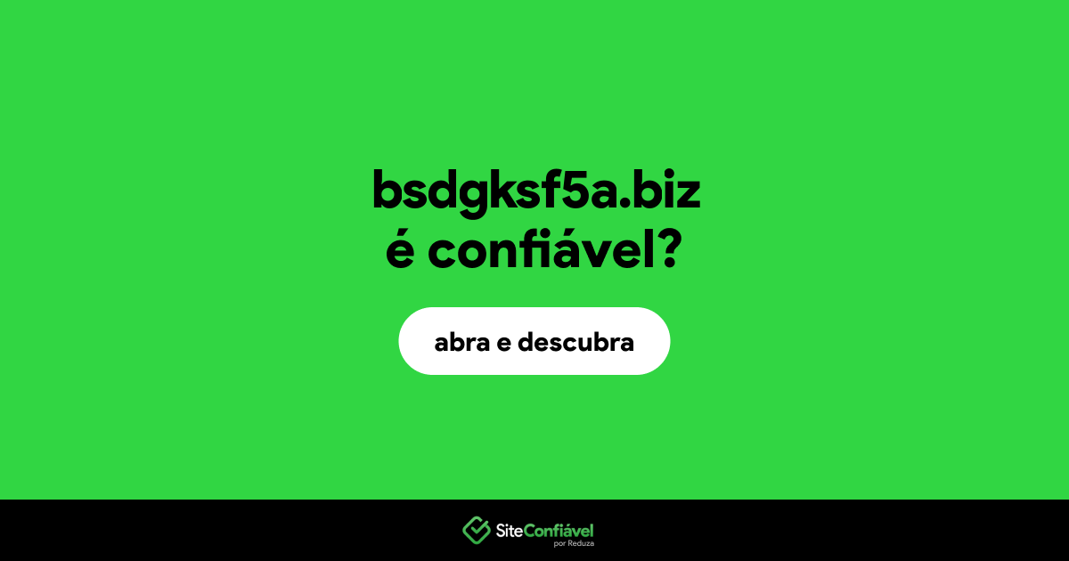 O site bsdgksf5a.biz é confiável?