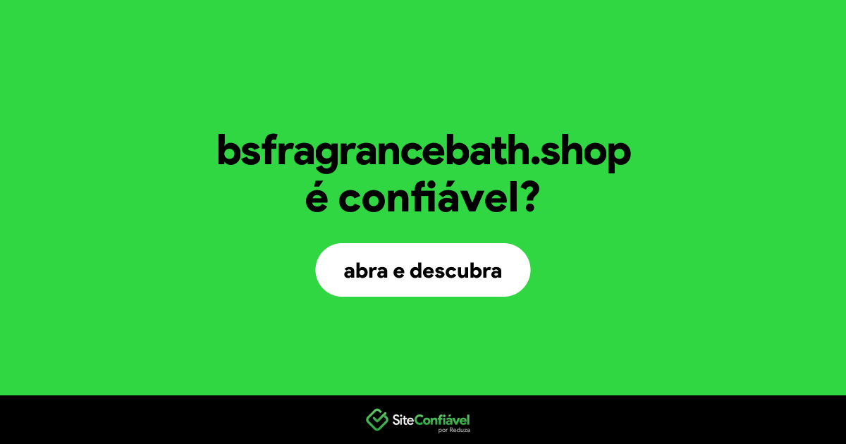 O site bsfragrancebath.shop é confiável?