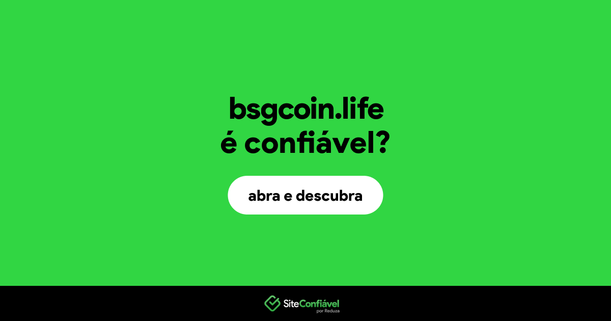 O site bsgcoin.life é confiável?