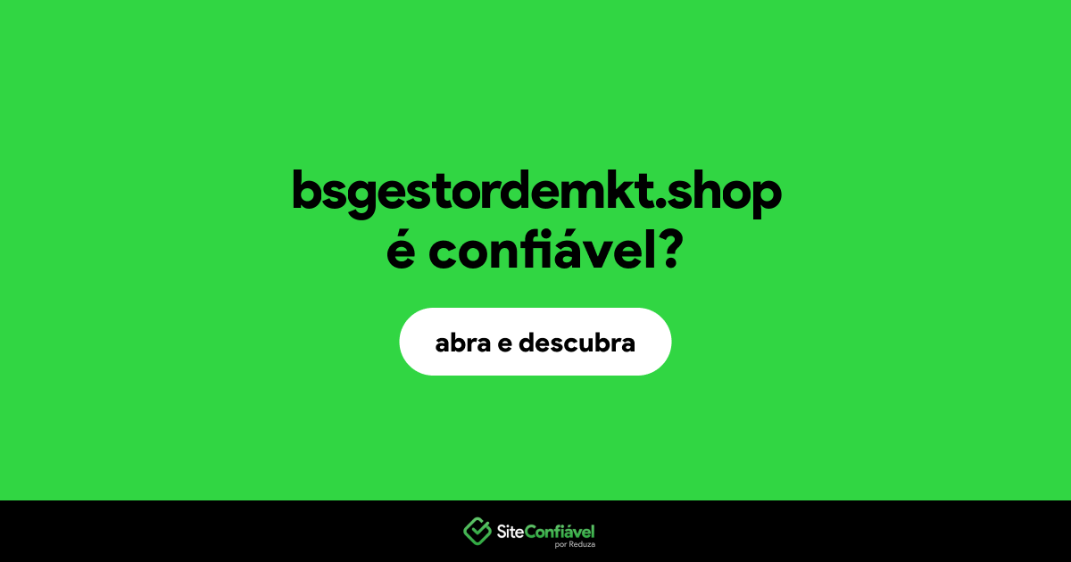 O site bsgestordemkt.shop é confiável?