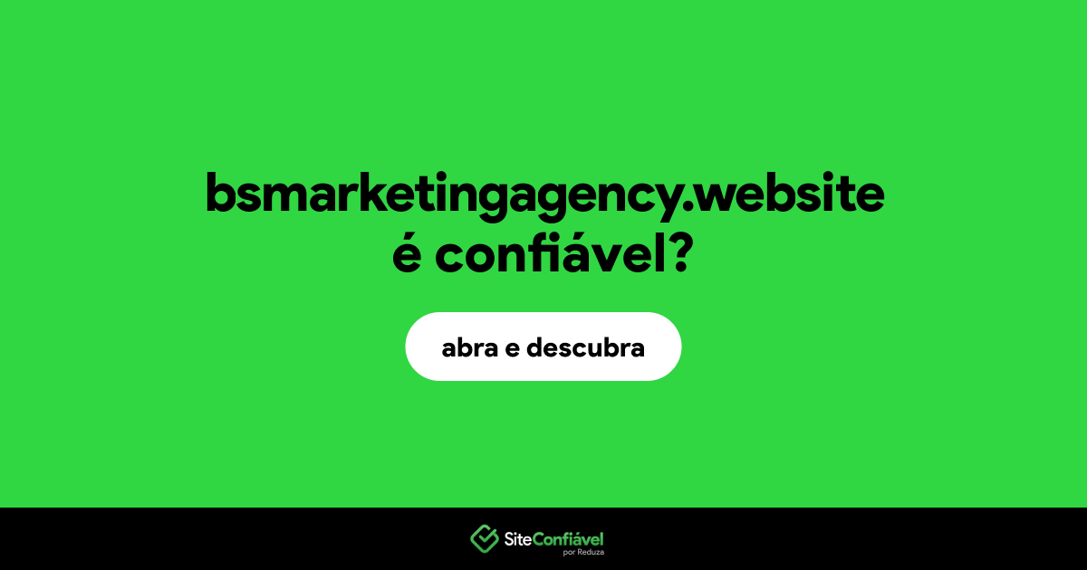 O site bsmarketingagency.website é confiável?