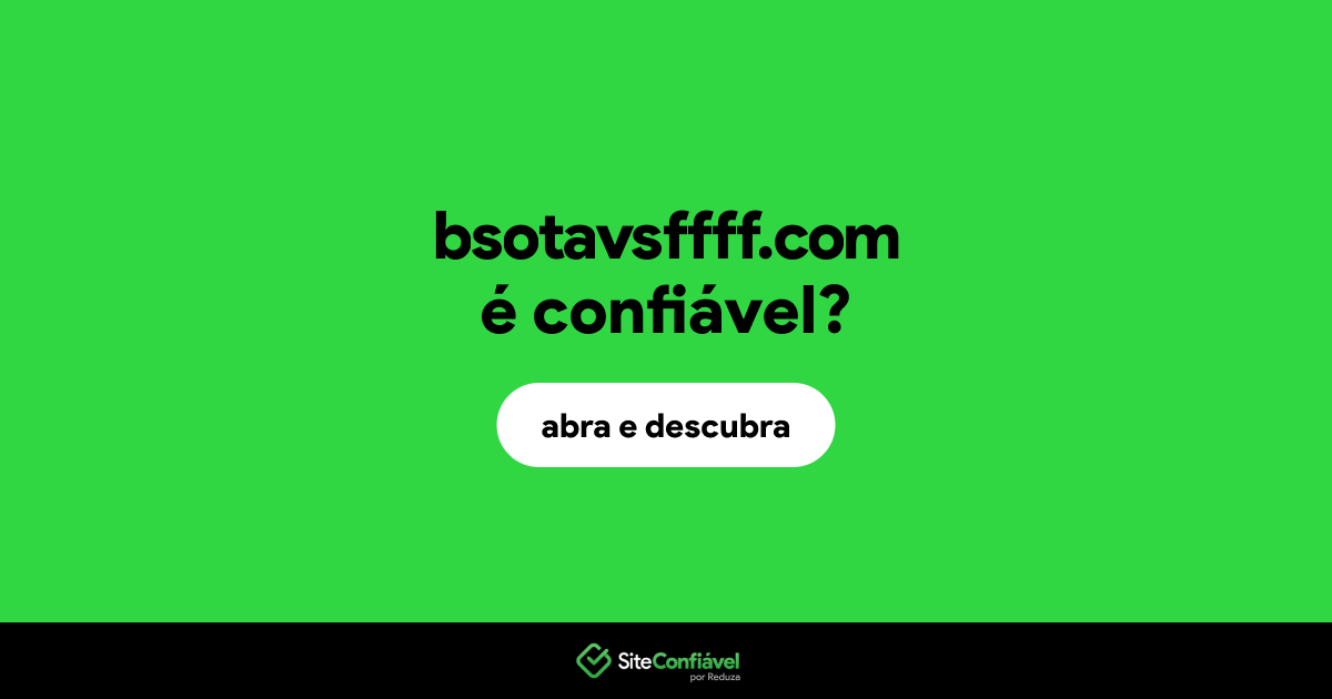 O site bsotavsffff.com é confiável?
