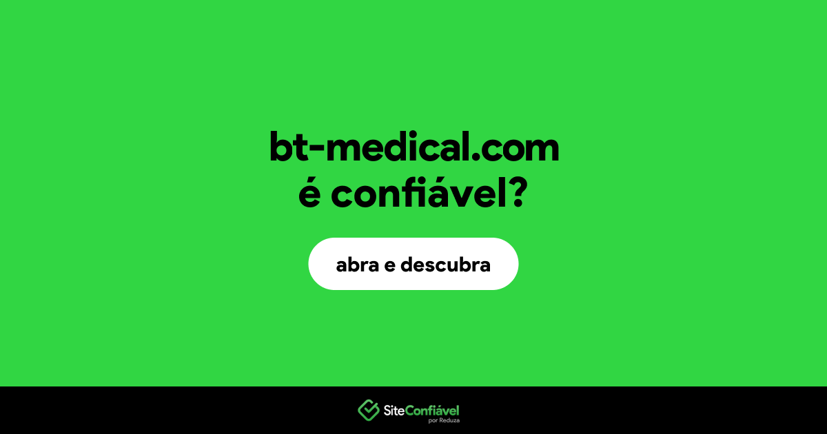 O site bt-medical.com é confiável?