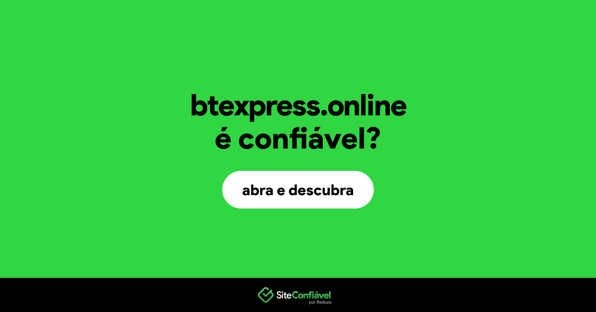 O site btexpress.online é confiável?