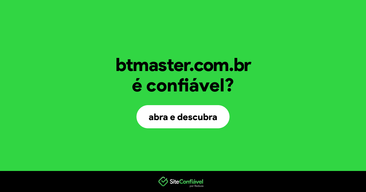 O site btmaster.com.br é confiável?